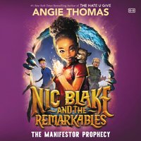 Nic Blake and the Remarkables: The Manifestor Prophecy - Angie Thomas - audiobook