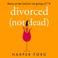 Divorced Not Dead - Harper Ford - audiobook