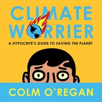 Climate Worrier - Colm O'Regan - audiobook