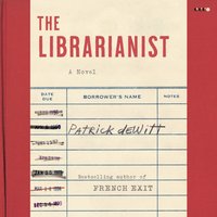 Librarianist - Patrick deWitt - audiobook