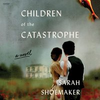 Children of the Catastrophe - Sarah Shoemaker - audiobook