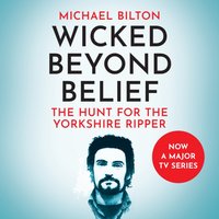 Wicked Beyond Belief - Michael Bilton - audiobook