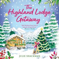 Highland Lodge Getaway - Julie Shackman - audiobook