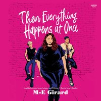 Then Everything Happens at Once - M-E Girard - audiobook