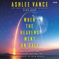 When the Heavens Went on Sale - Ashlee Vance - audiobook