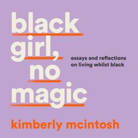 black girl, no magic - Kimberly McIntosh - audiobook