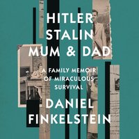 Hitler, Stalin, Mum and Dad - Daniel Finkelstein - audiobook