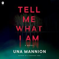 Tell Me What I Am - Una Mannion - audiobook