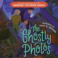 Mysteries of Trash and Treasure: The Ghostly Photos - Margaret Peterson Haddix - audiobook