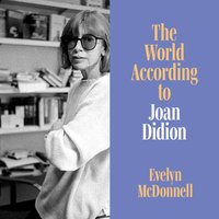 World According to Joan Didion - Evelyn McDonnell - audiobook