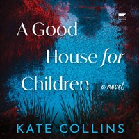 Good House for Children - Kate Collins - audiobook