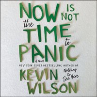 Now Is Not the Time to Panic - Kevin Wilson - audiobook