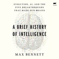 Brief History of Intelligence - Max Bennett - audiobook