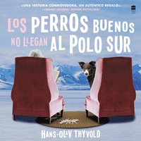 Good Dogs Don't Make It to the South PoleLos perros buenos no llegan al Polo UN - Hans-Olav Thyvold - audiobook