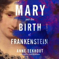 Mary and the Birth of Frankenstein - Anne Eekhout - audiobook