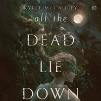 All the Dead Lie Down - Kyrie McCauley - audiobook