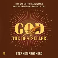 God the Bestseller - Stephen Prothero - audiobook