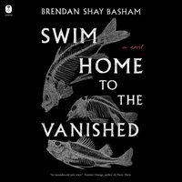 Swim Home to the Vanished - Brendan Shay Basham - audiobook