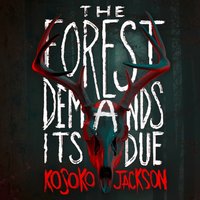 Forest Demands Its Due - Kosoko Jackson - audiobook