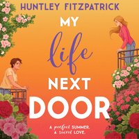 My Life Next Door - Huntley Fitzpatrick - audiobook