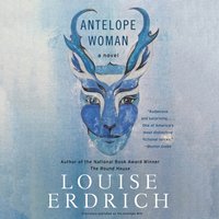 Antelope Woman - Louise Erdrich - audiobook