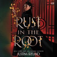 Rust in the Root - Justina Ireland - audiobook
