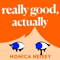 Really Good, Actually - Monica Heisey - audiobook