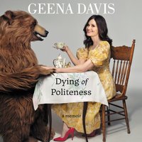 Dying of Politeness - Geena Davis - audiobook