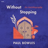 Without Stopping - Paul Bowles - audiobook