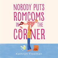 Nobody Puts Romcoms In The Corner - Kathryn Freeman - audiobook
