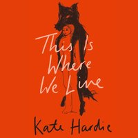 This Is Where We Live - Kate Hardie - audiobook
