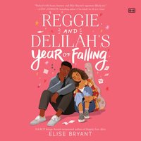 Reggie and Delilah's Year of Falling - Elise Bryant - audiobook