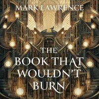 Book That Wouldn't Burn - Mark Lawrence - audiobook
