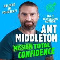 Mission: Total Confidence - Ant Middleton - audiobook
