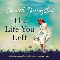 Life You Left - Carmel Harrington - audiobook