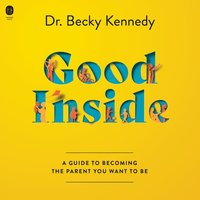 Good Inside - Becky Kennedy - audiobook