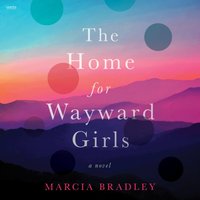 Home for Wayward Girls - Marcia Bradley - audiobook