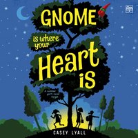 Gnome Is Where Your Heart Is - Casey Lyall - audiobook