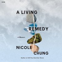 Living Remedy - Nicole Chung - audiobook