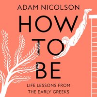 How to Be - Adam Nicolson - audiobook
