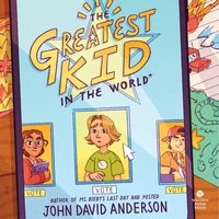 Greatest Kid in the World - John David Anderson - audiobook