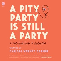 Pity Party Is Still a Party - Chelsea Harvey Garner - audiobook