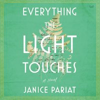 Everything the Light Touches - Janice Pariat - audiobook