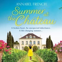 Summer at the Chateau - Annabel French - audiobook