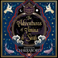 Adventures of Amina al-Sirafi - Shannon Chakraborty - audiobook