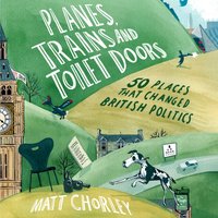 Planes, Trains and Toilet Doors - Matt Chorley - audiobook