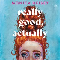 Really Good, Actually - Monica Heisey - audiobook