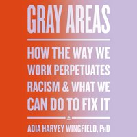 Gray Areas - Adia Harvey Wingfield - audiobook