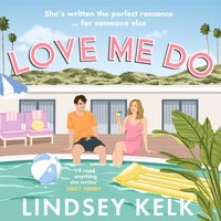Love Me Do - Lindsey Kelk - audiobook
