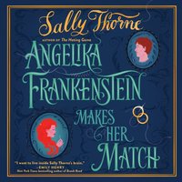 Angelika Frankenstein Makes Her Match - Sally Thorne - audiobook